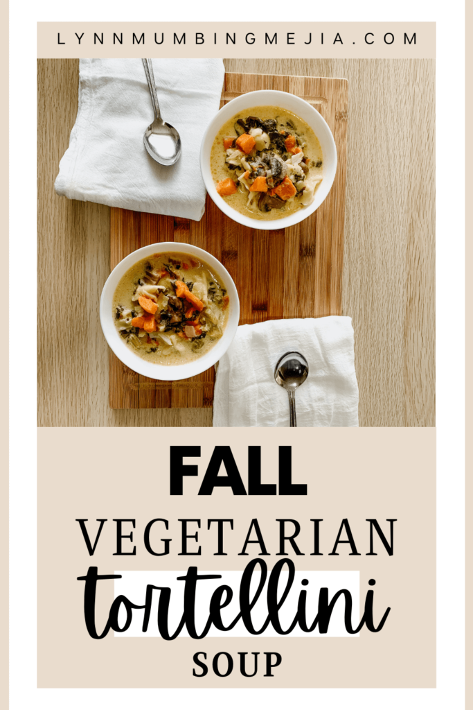 Fall Vegetarian Tortellini Soup - Lynn Mumbing Mejia - Pin 1