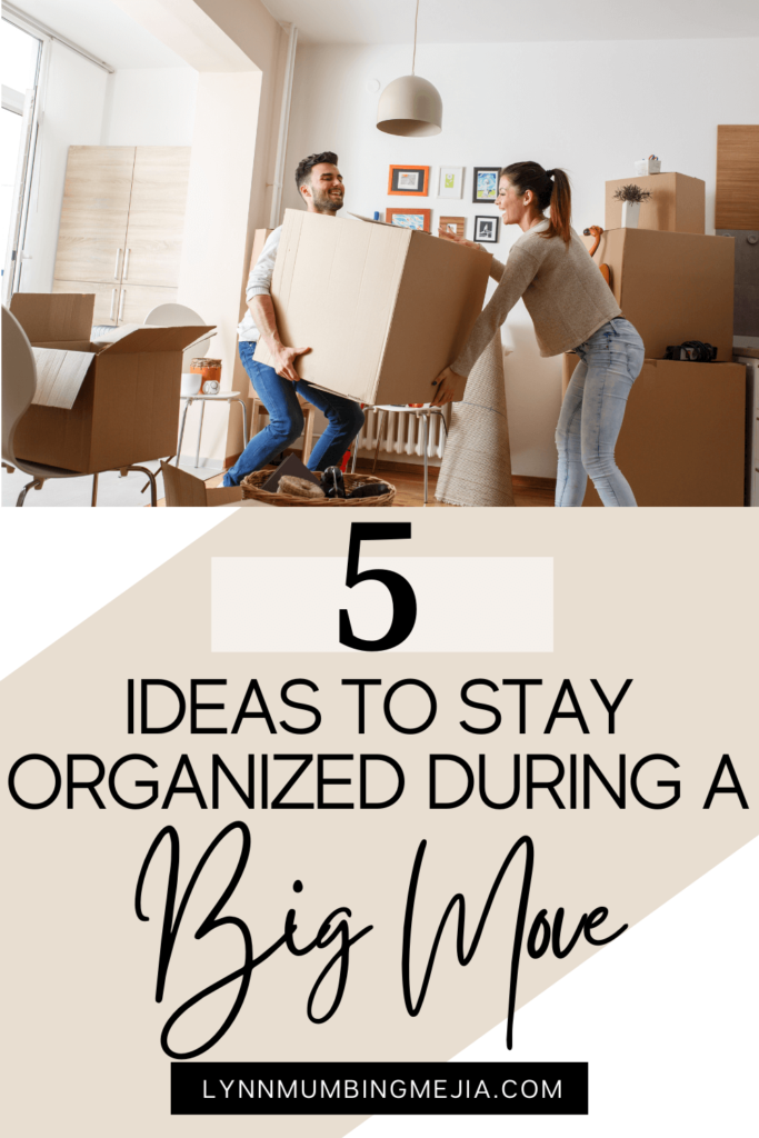 Ideas To Stay Organized During a Big Move - Lynn Mumbing Mejia - Pin 1