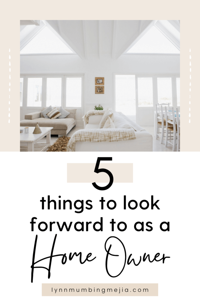 5 Things to Look Forward to as a Home Owner - Pin 1