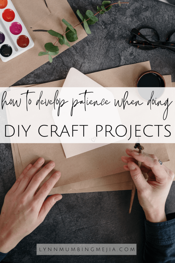 How To Develop Patience When Doing DIY Crafts - Pin 2