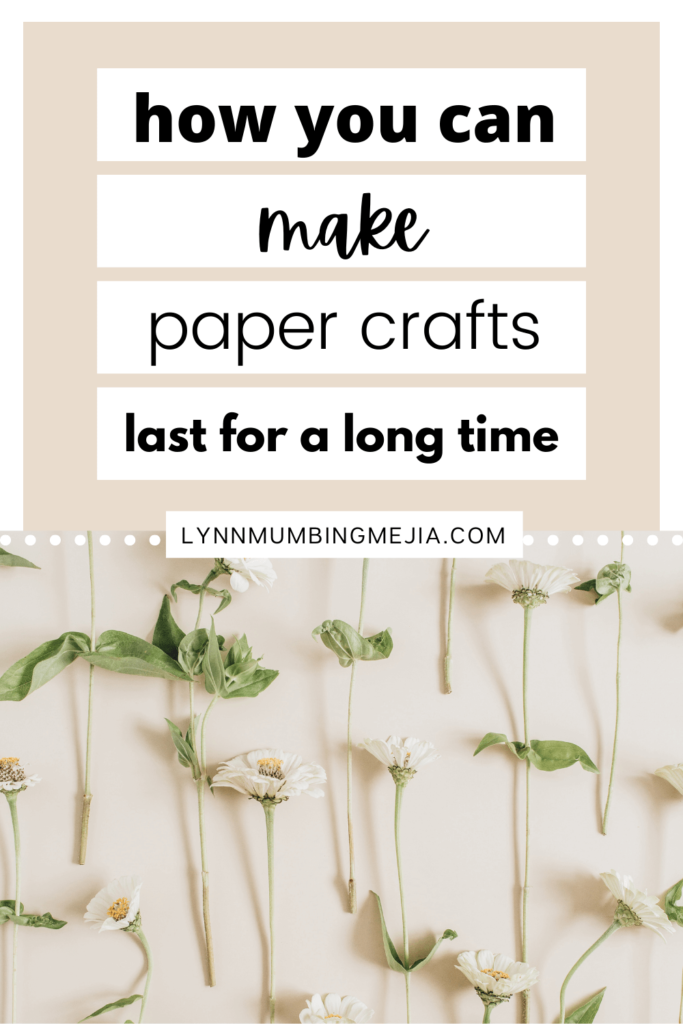 How You Can Make Paper Crafts Last For a Long Time | GUEST POST - Pin 1