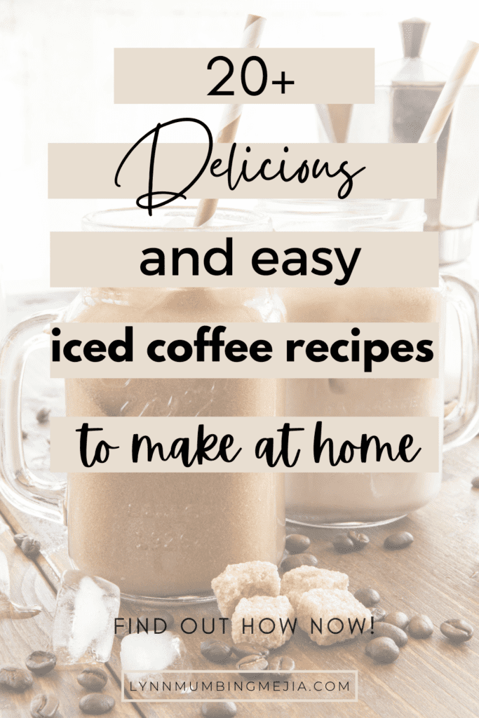 40+ Iced Coffee Recipes To Try At Home - Lynn Mumbing Mejia - Pin 1