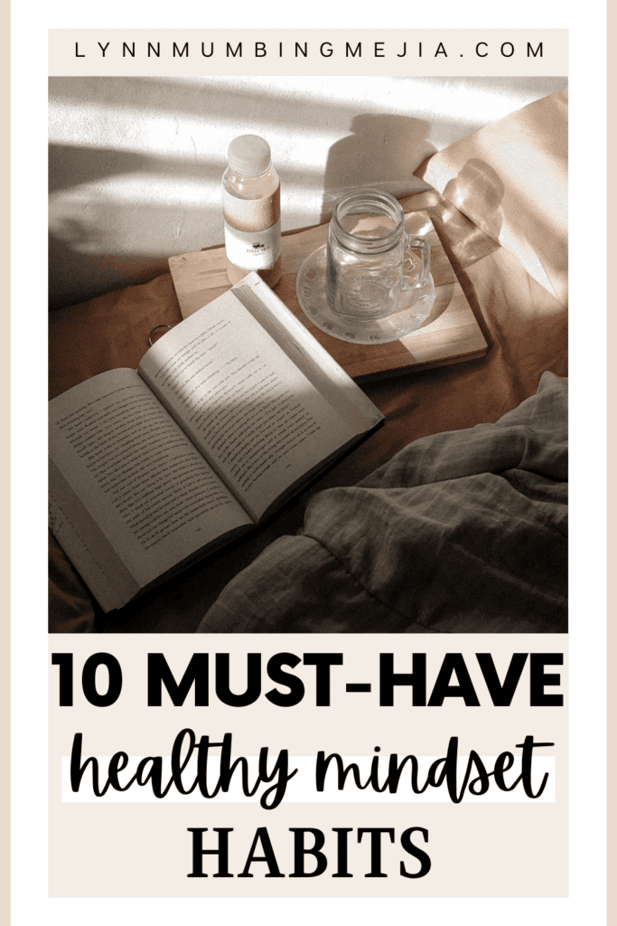 10 Must Have Healthy Mindset Habits - Lynn Mumbing Mejia- Pin 1