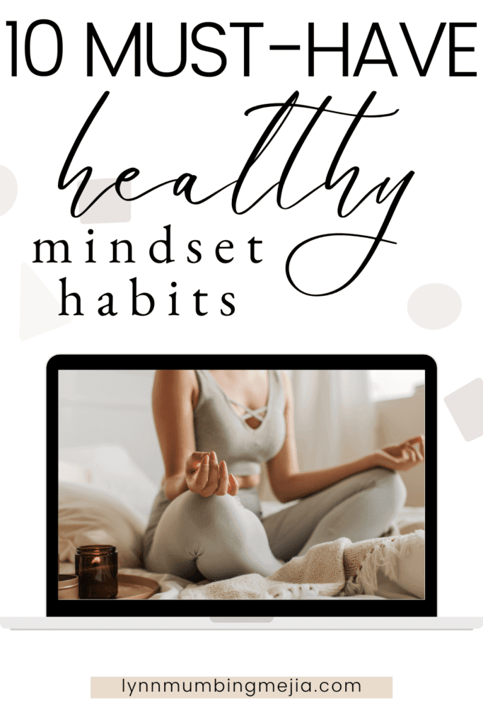 10 Must Have Healthy Mindset Habits - Lynn Mumbing Mejia- Pin 2